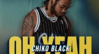 Chiko Black Gains Attention From Media With New Single, “Oh Yeah”