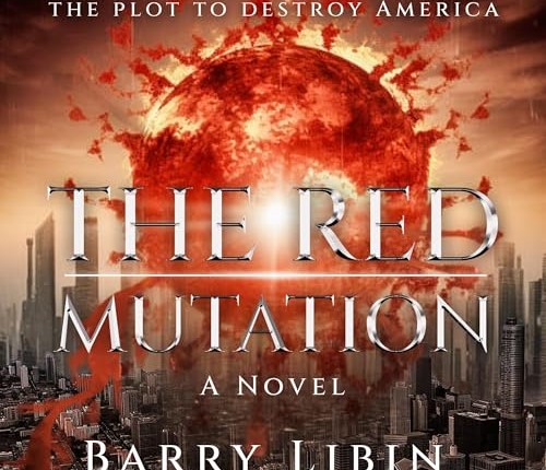 Beacon Audiobooks Releases “The Red Mutation: The Plot to Destroy America” By Author Barry Libin